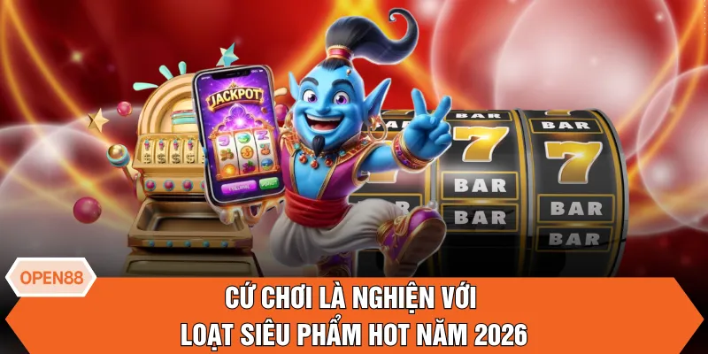 Cứ chơi là nghiện với loạt siêu phẩm hot năm 2026