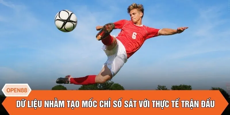 Dữ liệu nhằm tạo mốc chỉ số sát với thực tế trận đấu