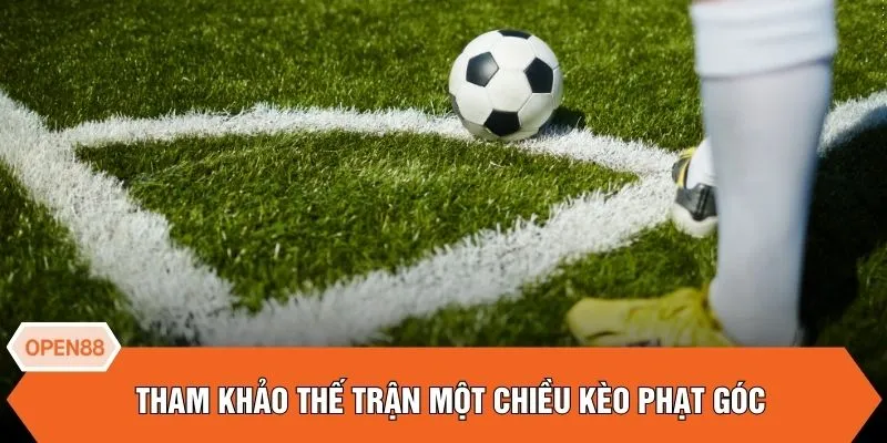 Tham khảo thế trận một chiều kèo phạt góc